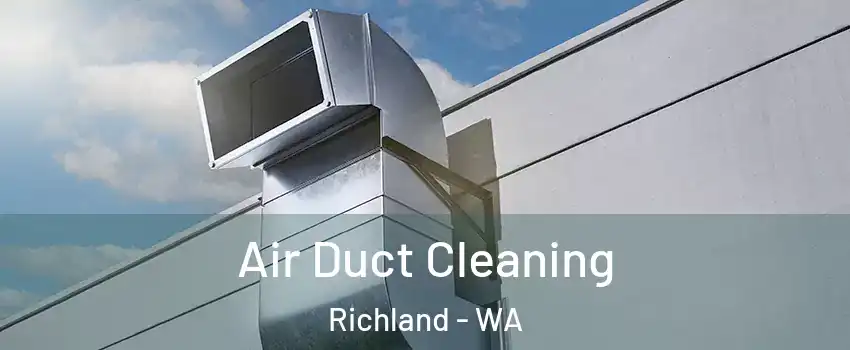 Air Duct Cleaning Richland - WA