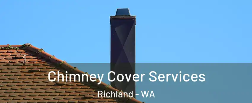  Chimney Cover Services Richland - WA