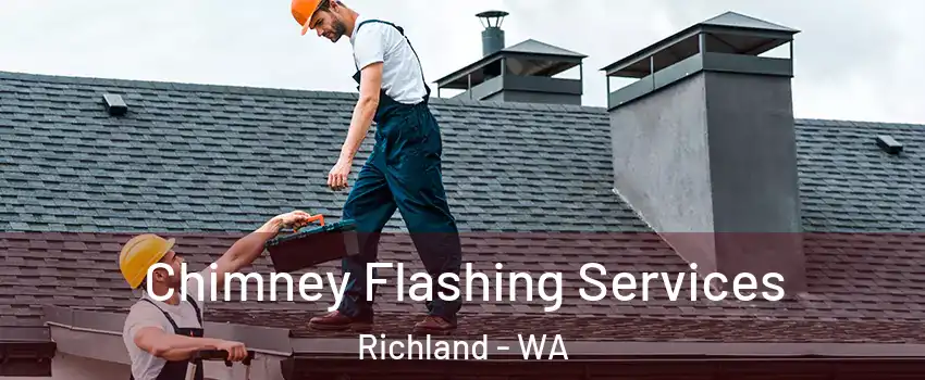 Chimney Flashing Services Richland - WA