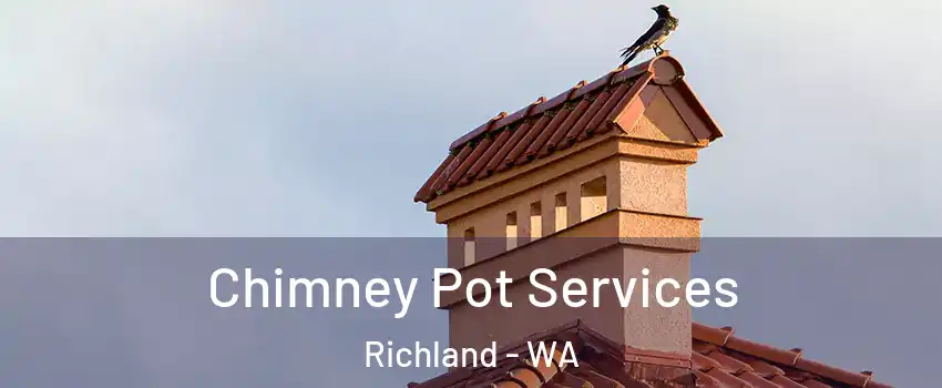  Chimney Pot Services Richland - WA
