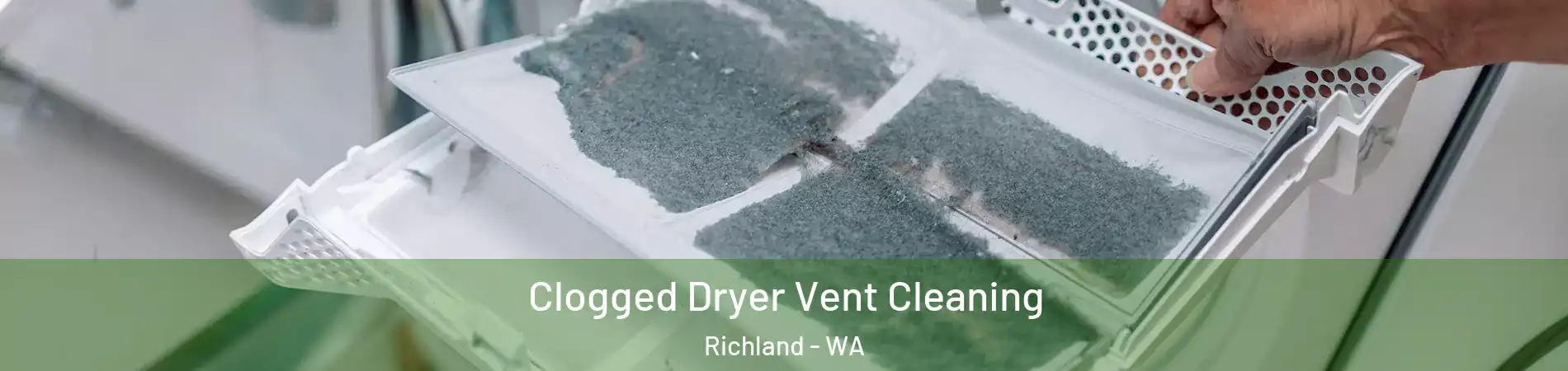  Clogged Dryer Vent Cleaning Richland - WA