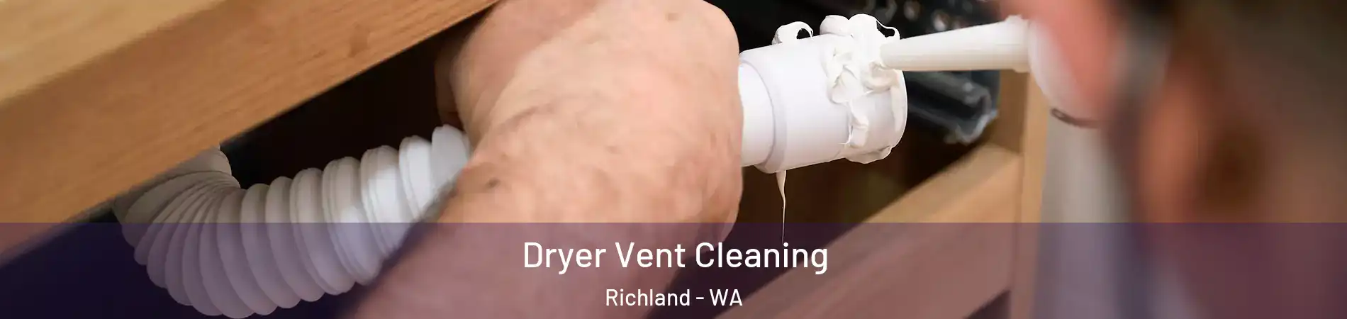  Dryer Vent Cleaning Richland - WA
