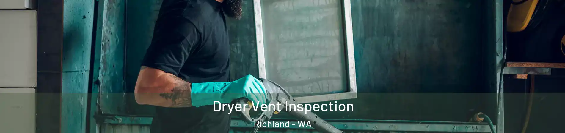  Dryer Vent Inspection Richland - WA