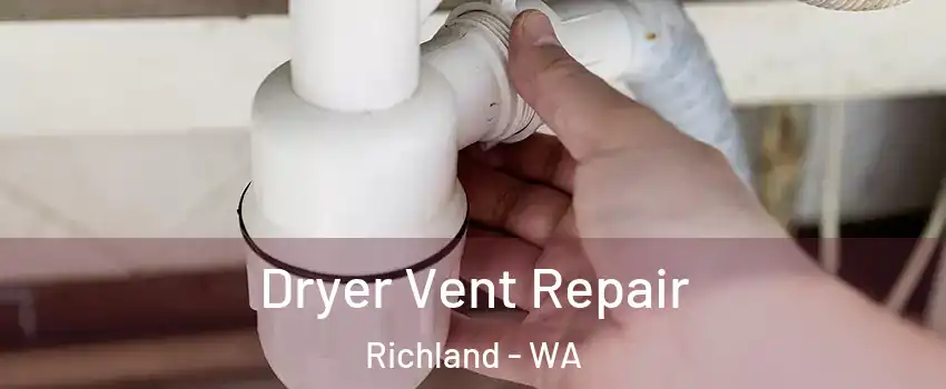  Dryer Vent Repair Richland - WA