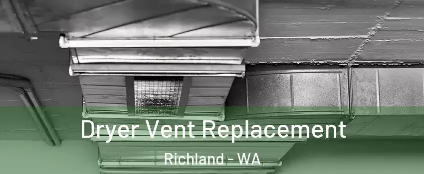  Dryer Vent Replacement Richland - WA