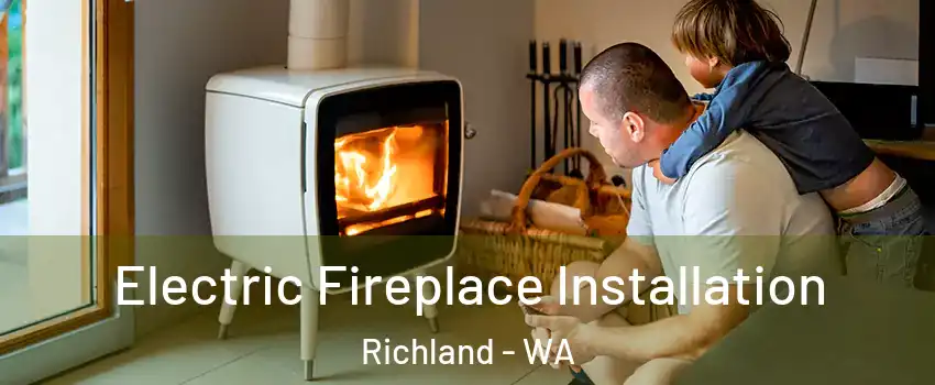  Electric Fireplace Installation Richland - WA