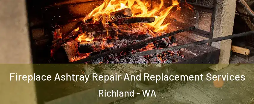  Fireplace Ashtray Repair And Replacement Services Richland - WA