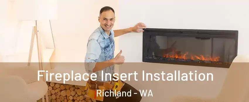  Fireplace Insert Installation Richland - WA