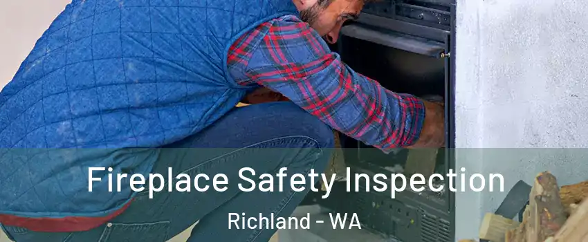  Fireplace Safety Inspection Richland - WA