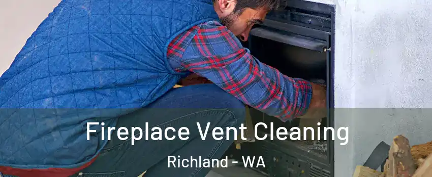  Fireplace Vent Cleaning Richland - WA