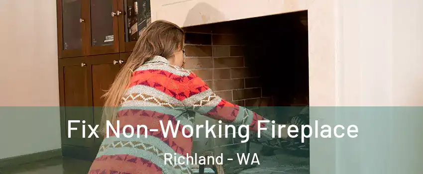  Fix Non-Working Fireplace Richland - WA