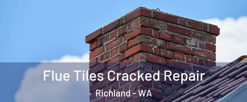  Flue Tiles Cracked Repair Richland - WA