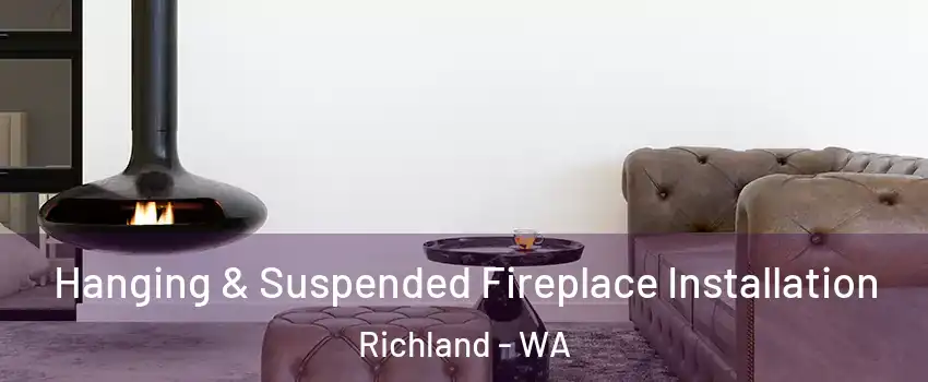  Hanging & Suspended Fireplace Installation Richland - WA
