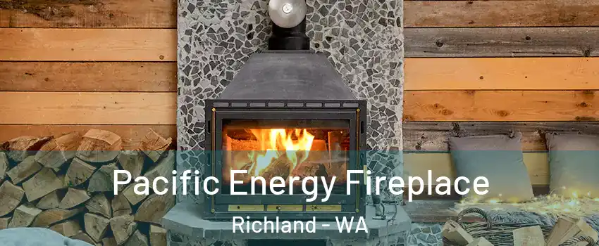  Pacific Energy Fireplace Richland - WA