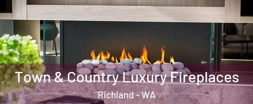  Town & Country Luxury Fireplaces Richland - WA
