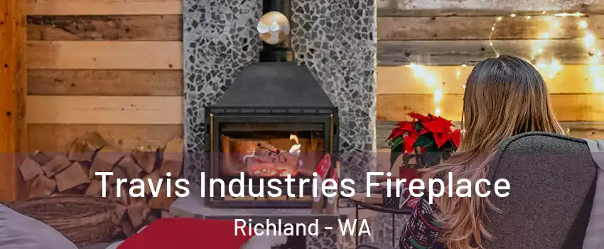  Travis Industries Fireplace Richland - WA