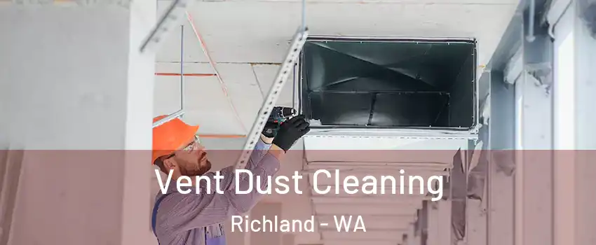  Vent Dust Cleaning Richland - WA